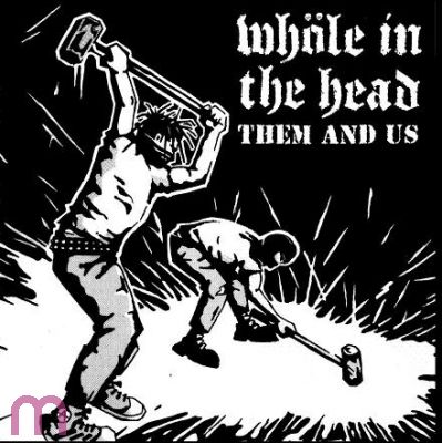 WHOLE IN THE HEAD - them and us - Opiate Records